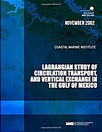 Lagrangian Study of Circulation, Transport, and Vertical Exchange in the Gulf of Mexico (Paperback)