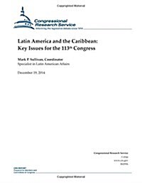 Latin America and the Caribbean: Key Issues for the 113th Congress (Paperback)