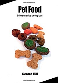 Pet Food: Different Recipe for Dog Food (Paperback)