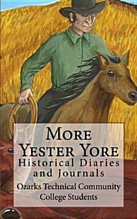 More Yester Yore: Historical Diaries and Journals (Paperback)
