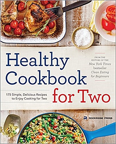 Healthy Cookbook for Two: 175 Simple, Delicious Recipes to Enjoy Cooking for Two (Paperback)