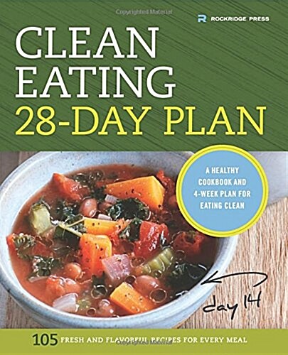 Clean Eating 28-Day Plan: A Healthy Cookbook and 4-Week Plan for Eating Clean (Paperback)