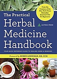 The Practical Herbal Medicine Handbook: Your Quick Reference Guide to Healing Herbs & Remedies (Paperback)