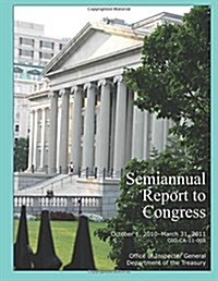 Semiannual Report to Congress: October 1, 2010- March 31, 2011 (Paperback)