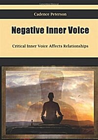 Negative Inner Voice: Critical Inner Voice Affects Relationships (Paperback)