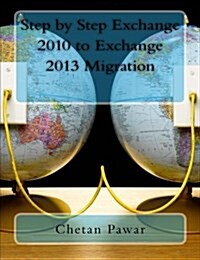 Step by Step Exchange 2010 to Exchange 2013 Migration (Paperback)