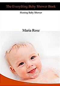 The Everything Baby Shower Book: Hosting Baby Shower (Paperback)