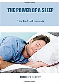 The Power of a Sleep: Tips to Avoid Insomnia (Paperback)