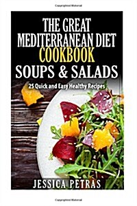 The Great Mediterranean Diet Cookbook Soups & Salads (Paperback)