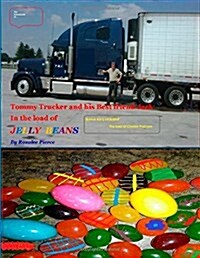 The Adventures of Tommy Trucker and His Best Friend Jack: In the Load of Jelly Beans with Bonus Story-The Load of Cheese Popcorn (Paperback)