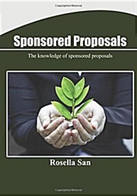 Sponsored Proposals: The Knowledge of Sponsored Proposals (Paperback)