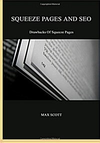 Squeeze Pages and Seo: Drawbacks of Squeeze Pages (Paperback)