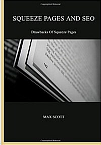 Squeeze Pages and Seo: Drawbacks of Squeeze Pages (Paperback)