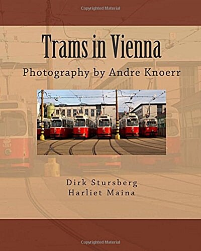 Trams in Vienna: Photography by Andre Knoerr (Paperback)