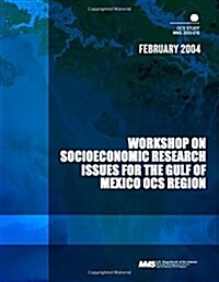 Workshop on Socioeconomic Research Issues for the Gulf of Mexico Ocs Region (Paperback)