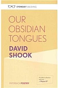 Our Obsidian Tongues (Paperback, Reprint)