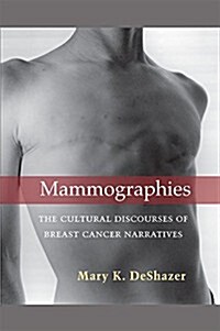 Mammographies: The Cultural Discourses of Breast Cancer Narratives (Paperback)