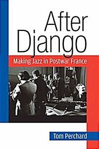 After Django: Making Jazz in Postwar France (Paperback)