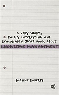 A Very Short, Fairly Interesting and Reasonably Cheap Book About Knowledge Management (Hardcover)