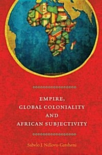 Empire, Global Coloniality and African Subjectivity (Paperback)