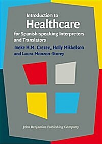 Introduction to Healthcare for Spanish-speaking Interpreters and Translators (Hardcover)