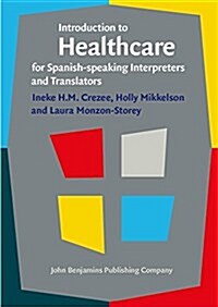 Introduction to Healthcare for Spanish-speaking Interpreters and Translators (Paperback)