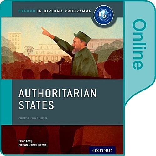 Authoritarian States: Ib History Online Course Book: Oxford Ib Diploma Program (Other)