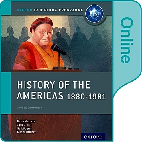 History of the Americas 1880-1981: IB History Online Course Book: Oxford IB Diploma Programme (Digital product license key)