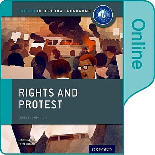 Rights and Protest: Ib History Online Course Book: Oxford Ib Diploma Program (Other)