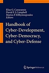 Handbook of Cyber-development, Cyber-democracy, and Cyber-defense (Hardcover)