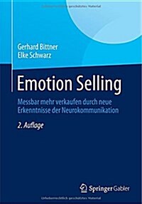 Emotion Selling: Messbar Mehr Verkaufen Durch Neue Erkenntnisse Der Neurokommunikation (Paperback, 2, 2., Uberarb. Au)