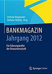 Bankmagazin - Jahrgang 2012: F? F?rungskr?te Der Finanzwirtschaft (Hardcover, 2015)