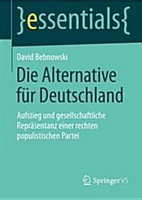 Die Alternative F? Deutschland: Aufstieg Und Gesellschaftliche Repr?entanz Einer Rechten Populistischen Partei (Paperback, 2015)