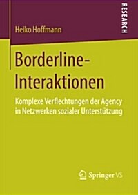 Borderline-Interaktionen: Komplexe Verflechtungen Der Agency in Netzwerken Sozialer Unterst?zung (Paperback, 2015)