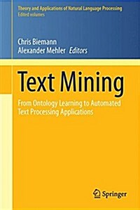 Text Mining: From Ontology Learning to Automated Text Processing Applications (Hardcover, 2014)