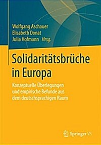 Solidarit?sbr?he in Europa: Konzeptuelle ?erlegungen Und Empirische Befunde (Paperback, 1. Aufl. 2016)