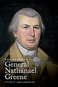 The Papers of General Nathanael Greene: Vol. XI: 7 April - 30 September 1782 (Paperback)