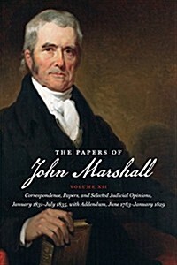 The Papers of John Marshall: Vol XII: Correspondence, Papers, and Selected Judicial Opinions, January 1831-July 1835, with Addendum, June 1783-Janu (Paperback)