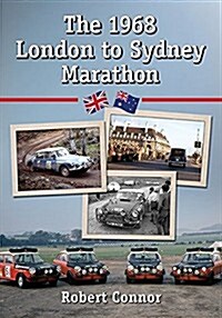 The 1968 London to Sydney Marathon: A History of the 10,000 Mile Endurance Rally (Paperback)