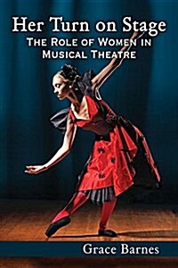 [중고] Her Turn on Stage: The Role of Women in Musical Theatre (Paperback)