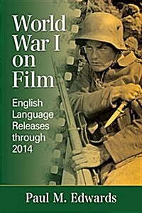 World War I on Film: English Language Releases Through 2014 (Paperback)
