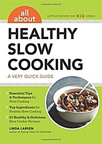 All about Healthy Slow Cooking: A Very Quick Guide (Paperback)