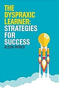 The Dyspraxic Learner : Strategies for Success (Paperback)