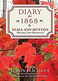 Diary for 1868 by Eliza Ann Dutton, Milford, New Hampshire (Paperback)