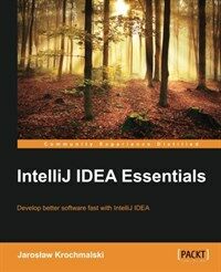 IntelliJ IDEA essentials : develop better software fast with IntelliJ IDEA