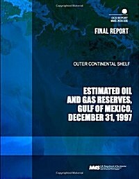 Outer Continental Shelf Estimated Oil and Gas Reserves, Gulf of Mexico, December 31, 1997 (Paperback)