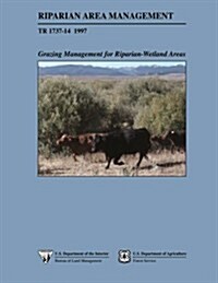 Riparian Area Management: Grazing Management for Riparian-Wetland Areas (Paperback)