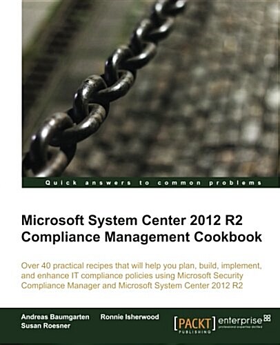Microsoft System Center 2012 R2 Compliance Management Cookbook (Paperback)