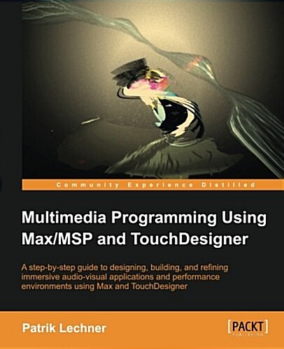 Multimedia Programming Using Max/Msp and Touchdesigner (Paperback)