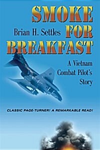 Smoke for Breakfast: A Vietnam Combat Pilots Story (Paperback)